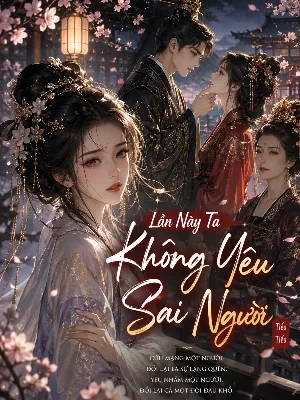 Lần Này Ta Không Yêu Sai Người 